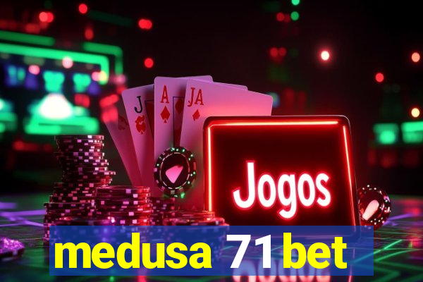 medusa 71 bet